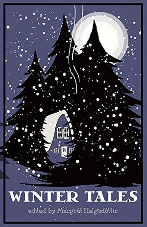 Winter Tales by Margrét Helgadóttir, Mat Joiner, Su Haddrell, Sharon Bidwell, Ruth E.J. Booth, Masimba Musodza, Fiona Clegg, Lizz-Ayn Shaarawi, Amelia Gorman, Tim Major