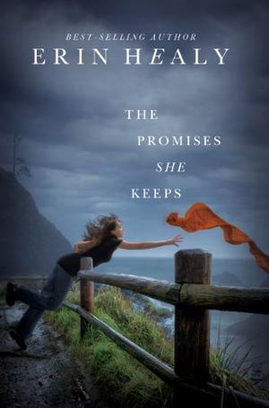 The Promises She Keeps by Erin Healy, Ann Harrison