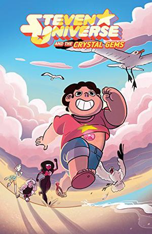 Steven Universe and the Crystal Gems by Josceline Fenton, Chrystin Garland, Leigh Luna, Jim Campbell, Rebecca Sugar