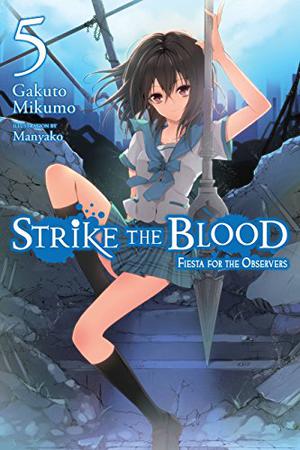 Strike the Blood, Vol. 5  (light novel): Fiesta for the Observers (Strike the Blood Light Novel #5)