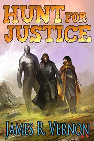 Hunt for Justice: A Bounty Earned by James R. Vernon