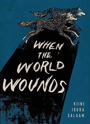 When the World Wounds by Kiini Ibura Salaam