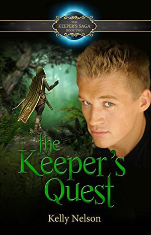 The Keeper's Quest  (The Keeper's Saga, #2) by Kelly Nelson