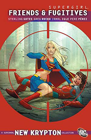 Supergirl: Friends & Fugitives (Supergirl (2005) (Old Editions) #7)