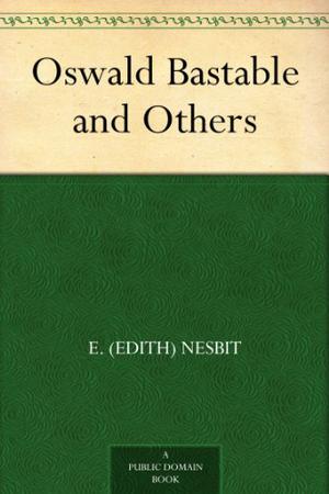 Oswald Bastable and Others by E. Nesbit