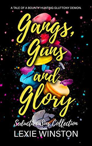 Gangs, Guns, and Glory by Lexie Winston