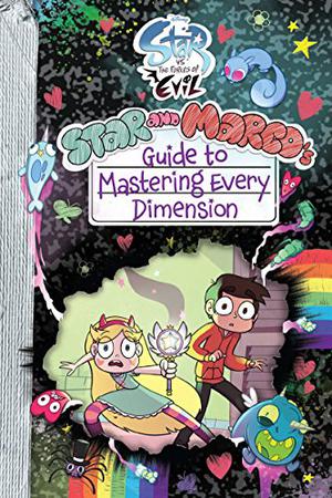 Star vs. the Forces of Evil Star and Marco's Guide to Mastering Every Dimension by Walt Disney Company, Dominic Bisignano, Amber Benson, Devin Taylor, Cindy Plourde