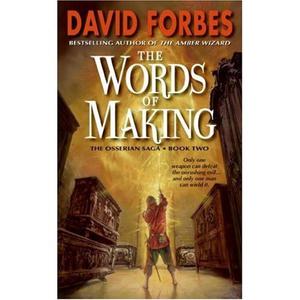 The Words of Making: The Osserian Saga: Book Two by David Forbes