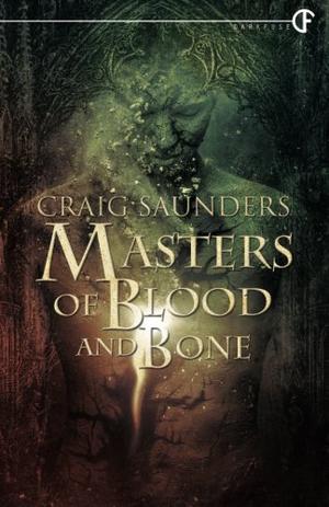 Masters of Blood and Bone by Craig Saunders