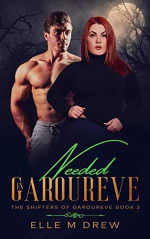 Needed in Garoureve (The Shifters of Garoureve #2)
