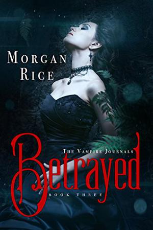 Betrayed (The Vampire Journals #3)