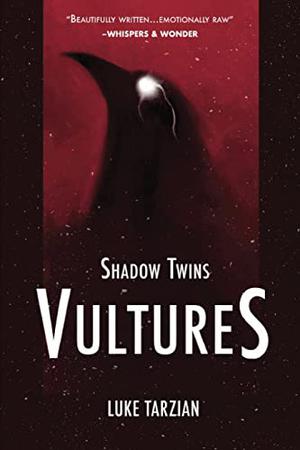 Vultures  (Shadow Twins #1) by Luke Tarzian