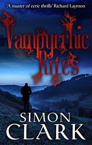 Vampyrrhic Rites by Simon Clark