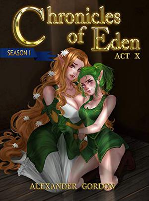 Chronicles of Eden - Act X (Chronicles of Eden #10)