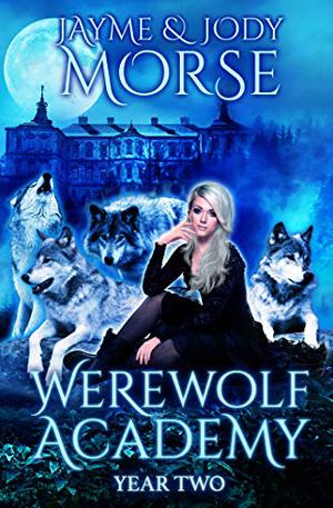 Werewolf Academy: Year Two by Jayme Morse, Jody Morse