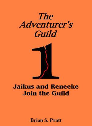 Jaikus and Reneeke Join the Guild by Brian S. Pratt