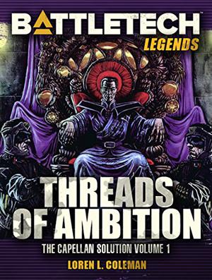 BattleTech Legends: Threads of Ambition (BattleTech Universe #45)