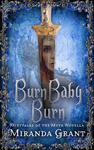 Burn Baby Burn (Fairytales of the Myth #1)