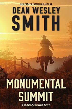 Monumental Summit: A Thunder Mountain Novel by Dean Wesley Smith