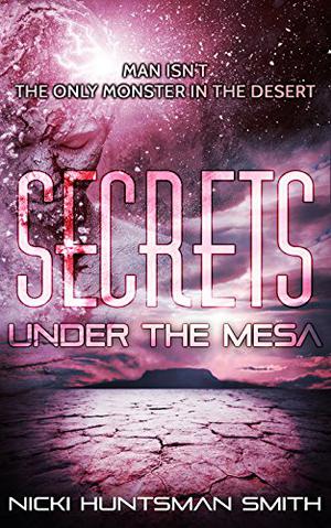 Secrets Under the Mesa by Nicki Huntsman Smith