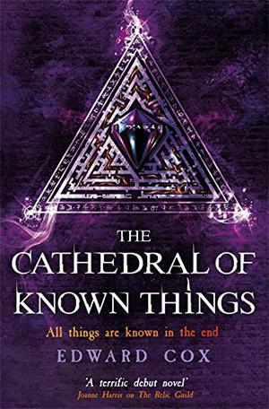 The Cathedral of Known Things by Edward Cox
