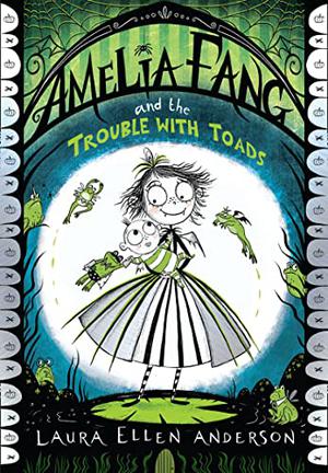 Amelia Fang and the Trouble with Toads (Amelia Fang #7)