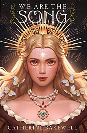 We Are the Song by Catherine Bakewell