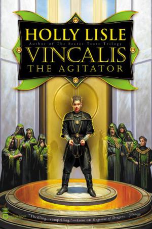 Vincalis the Agitator by Holly Lisle