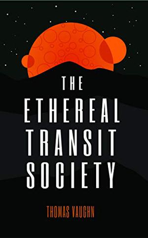 The Ethereal Transit Society by Thomas Vaughn