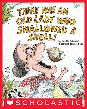 There Was an Old Lady Who Swallowed a Shell! by Lucille Colandro, Jared Lee
