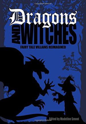 Dragons and Witches (Fairy Tale Villains Reimagined #3)