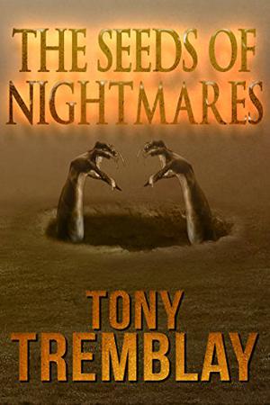 The Seeds of Nightmares by Tony Tremblay