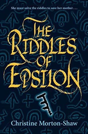 Riddles of Epsilon by Christine Morton-Shaw