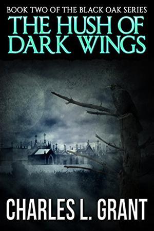 Black Oak 2: The Hush of Dark Wings (Black Oak #2)