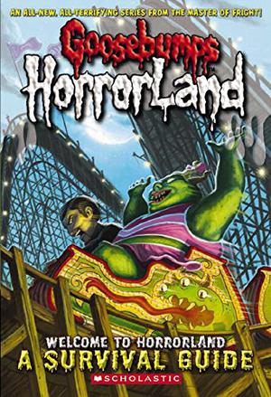 Welcome to HorrorLand: A Survival Guide by R.L. Stine, Scholastic Inc.