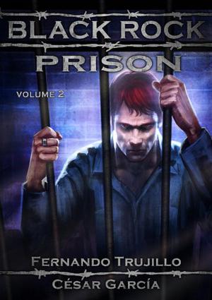 Black Rock Prison. Volume 2 by Fernando Trujillo Sanz, César García Muñoz, Nieves García Bautista