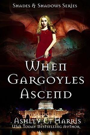 When Gargoyles Ascend (Shades & Shadows #5)