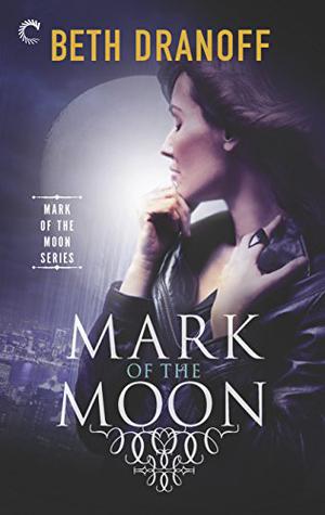 Mark of the Moon by Beth Dranoff