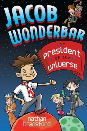 Jacob Wonderbar for President of the Universe by Nathan Bransford