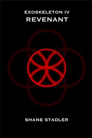 EXOSKELETON IV: REVENANT by Shane Stadler