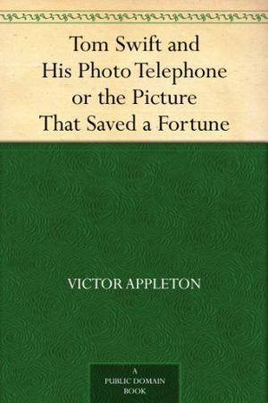 Tom Swift and His Photo Telephone (Tom Swift Sr. #17)