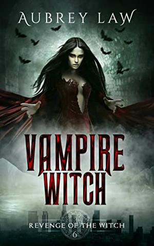 Black Annis 6: Vampire Witch by Aubrey Law