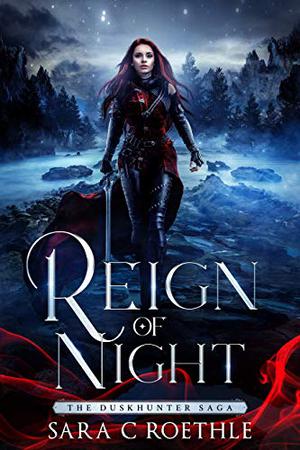 Reign of Night by Sara C. Roethle