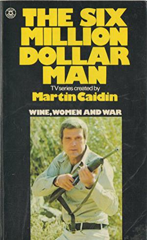 Wine, Women and War (Six Million Dollar Man #3)