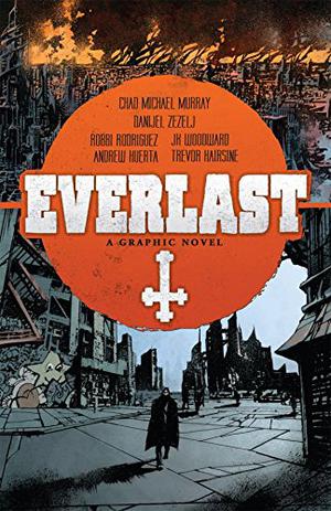Everlast by Chad Michael Murray, Danijel Žeželj, Caleb Monroe, Robbi Rodriguez, Andrew Huerta, J.K. Woodward, Trevor Hairsine