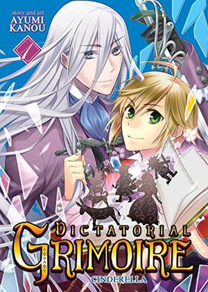 Dictatorial Grimoire Vol. 1: Cinderella by Ayumi Kanou