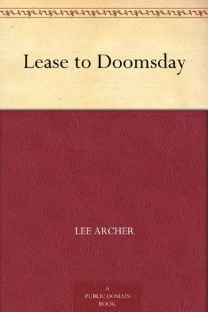 Lease to Doomsday by Lee Archer