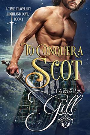 To Conquer a Scot (Time-Traveler's Highland Love #1)
