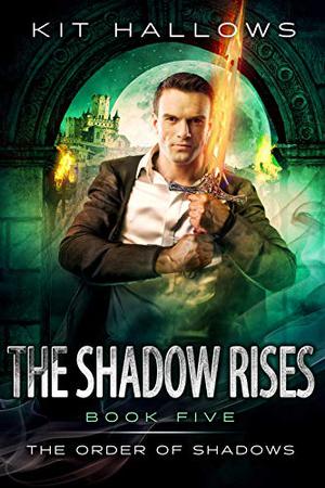 The Shadow Rises (The Order of Shadows #5)