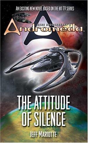 The Attitude of Silence (Gene Roddenberry's Andromeda #5)